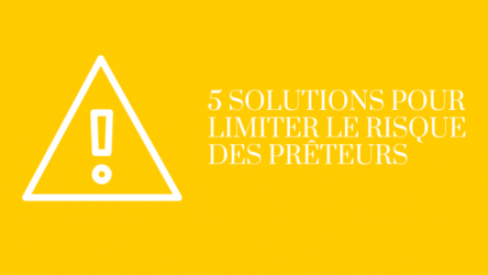 5 solutions pour limiter le risque des prêteurs