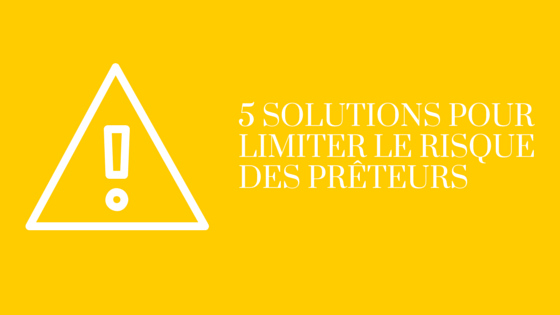 5 solutions pour limiter le risque des prêteurs