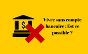 Vivre sans banque : Est ce possible ?