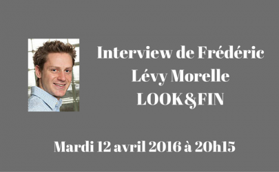 Interview de Frédéric Lévy Morelle de Look and Fin par Mathieu George de Crowdlending.fr